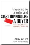 Stop acting like a seller and think like a buyer