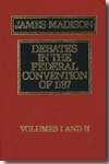 Debates in the Federal Convention of 1787.Volumes I and II