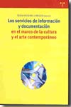 Los servicios de información y documentación en el marco de la cultura y el arte contemporáneo. 9788497043496