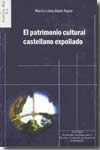 El patrimonio cultural castellano expoliado. 9788461219759