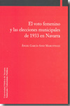 El voto femenino y las elecciones municipales de 1933 en Navarra. 9788497692489