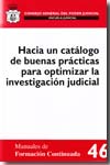 Hacia un catálogo de buenas prácticas para optimizar la investigación judicial. 9788492596065
