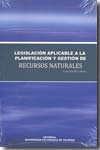 Legislación aplicable a la planificación y gestión de recursos naturales. 9788483634028