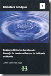 Bosquejo histórico jurídico del Consejo de Hombres Buenos de la Huerta Murciana. 9788493379643