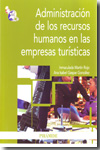 Administración de los recursos humanos en las empresas turísticas. 9788436823448