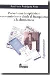 Periodismo de opinión y entretenimiento desde el franquismo a la democracia. 9788470743498