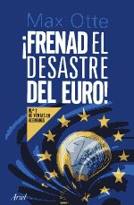 ¡Frenad el desastre del Euro!. 9788434470118