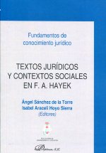 Textos jurídicos y contextos sociales en F.A. Hayek. 9788499828114