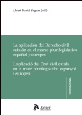 La aplicación del Derecho civil catalán en el marco plurilegislativo español y europeo = L'aplicació del Dret civil català en el marc plurilegislatiu espanyol i europeu. 9788492788675