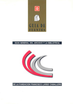 Guía general del archivo y la biblioteca de la Fundación Francisco Largo Caballero. 9788486716165
