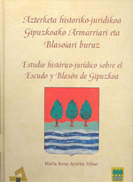 Estudio histórico-jurídico sobre el escudo y blasón de Gipuzkoa = Azterketa historiko-juridikoa Gipuzkoako armarriari eta blasoiari buruz. 9788479073893
