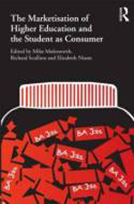 The marketisation of higher education and the student as consumer. 9780415584470