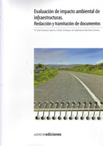 Evaluación de impacto ambiental de infraestructuras. Redacción y tramitación de documentos. 9788481437102