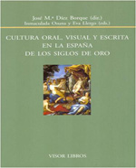 Cultura oral, visual y escrita en la España de los Siglos de Oro. 9788498951233