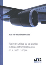 Régimen jurídico de las ayudas públicas al transporte aéreo en la Unión Europea. 9788476989562
