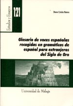Glosario de voces españolas recogidas en gramáticas de español para extranjeros del Siglo de Oro. 9788497472937