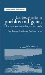 Los derechos de los pueblos indígeneas a los recursos naturales y al territorio. 9788498883404