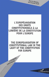 L'européanisation des droits constitutionnels à la lumière de la Constitution pour l'Europe = The europeanisation of constitutional Law in the light of the Constitution for Europe. 9782747553919