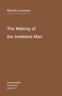 The making of the indebted man. 9781584351153