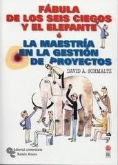 Fábula de los seis ciegos y el elefante ó la maestría en la gestión de proyectos