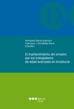 El mantenimiento del empleo por los trabajadores de edad avanzada en Andalucía. 9788497689458