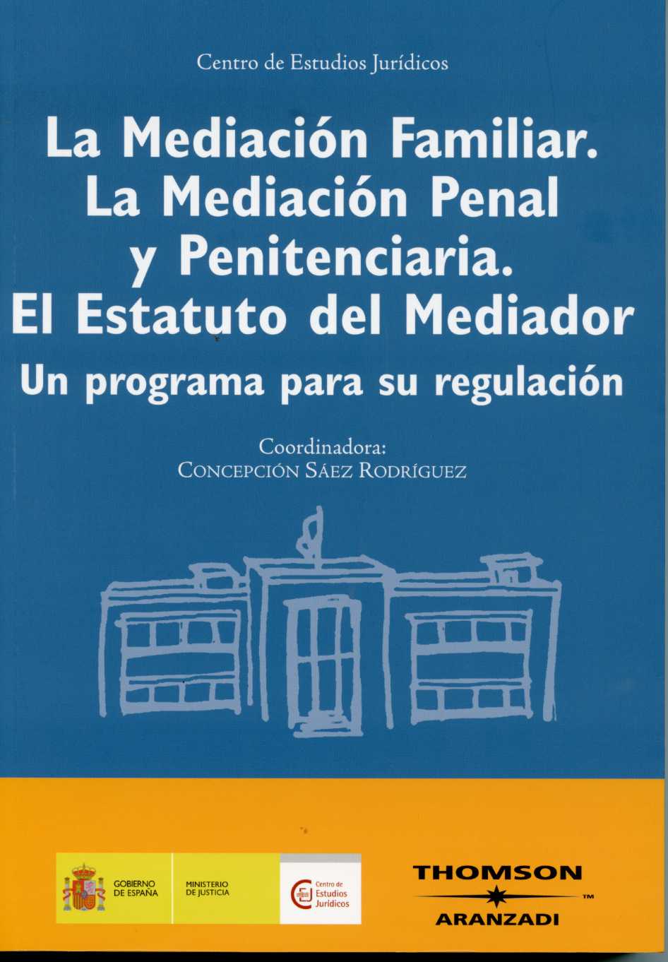 La Mediación Familiar. La Mediación Penal y Penitenciaria. El Estatuto del Mediador. 9788483558645