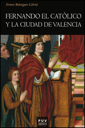 Fernando el Católico y la ciudad de Valencia. 9788437088211