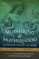 Mothering and motherhood in Ancient Greece and Rome. 9780292729902