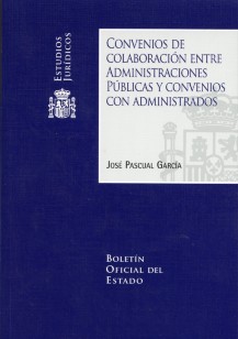 Convenios de colaboración entre administraciones públicas y convenios con administrados. 9788434020245