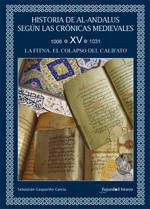 Historia de Al-Andalus según las crónicas medievales. 9788493822712