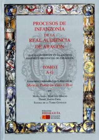Procesos de Infanzonía de la Real Audiencia de Aragón, que se conservan en el Archivo Histórico Provincial de Zaragoza. 9788494023019