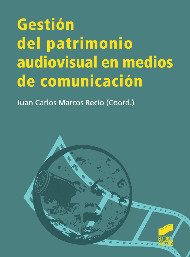 Gestión del patrimonio audiovisual en medios de comunicación. 9788499589794