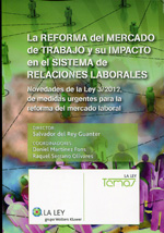 La reforma del mercado de trabajo y su impacto en el sistema de relaciones laborales. 9788490201305