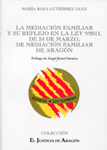La mediación familiar y su reflejo en la Ley 9/2011, de 24 de marzo de mediación familiar de Aragón. 9788492606252