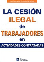 La cesión ilegal de trabajadores en actividades contratadas. 9788494021596