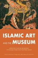 Islamic art and the museum. 9780863564130