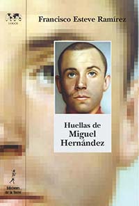 Huellas de Miguel Hernández. 9788479604837