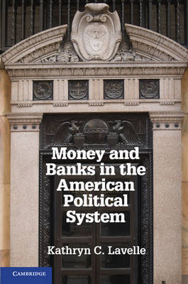 Money and Banks in the american political system. 9781107609167
