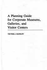 A planning guide for corporate museums, galleries, and visitor centers. 9780313276576
