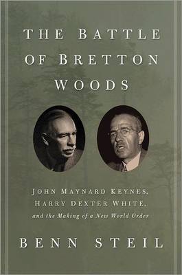 The battle of Bretton Woods. 9780691149097