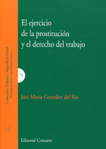 El ejercicio de la prostitución y el derecho del trabajo. 9788490450383