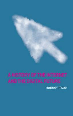 A history of the internet and the digital future. 9781780231129