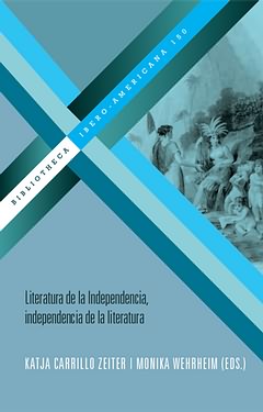 Literatura de la Independencia, independencia de la literatura. 9788484897279