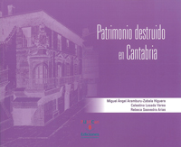 Patrimonio destruido en Cantabria. 9788486116521