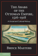 The arabs of the Ottoman Empire, 1516-1918