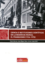Ciencia e instituciones científicas en la región de Murcia. 9788415463764