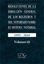 Resoluciones de la Dirección General de los Registros y del Notariado sobre el sistema notarial. 9788415664260