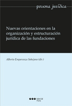 Nuevas orientaciones en la organización y estructuración jurídica de las fundaciones. 9788416212231