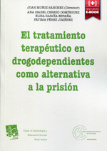 El tratamiento terapeútico en drogodependientes como alternativa a la prisión. 9788490861295