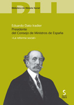 Eduardo Dato Iradier. Presidente del Consejo de Ministros de España 1913